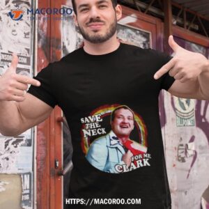 Save The Neck Christmas Clark Shirt