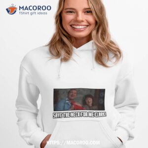 Save The Neck For Me Clark Christmas Vacation Movie Screen Shirt