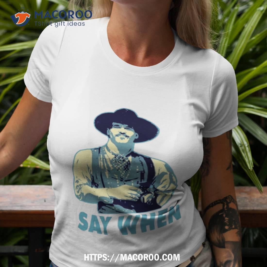 Say When Christmas Shirt Say When Christmas Shirt