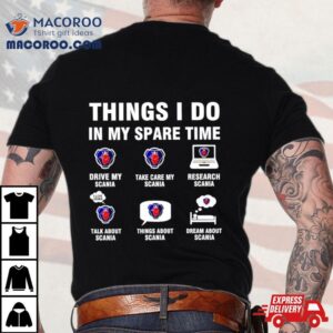 Scania Things I Do In My Spare Time Tshirt