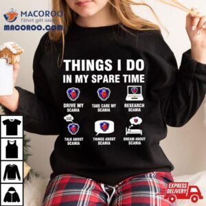 Scania Things I Do In My Spare Time Shirt 4 Scania Things I Do In My Spare Time Tshirt