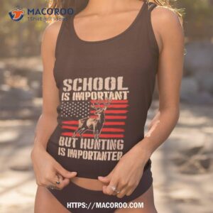 School Is Important But Hunting Is Importanter Usa Flag Shirt