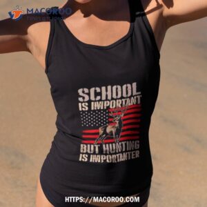 School Is Important But Hunting Is Importanter Usa Flag Shirt
