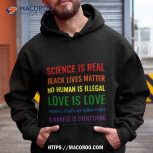 Science Is Real Black Lives Matter No Human Is Illegal Love Shirt
