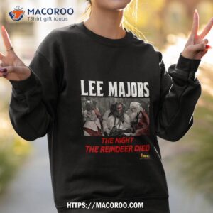 Scrooged The Night The Reindeer Died Sweatshirt 2