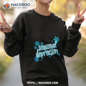 Seasonal Depression Snow Sweatshirt 2