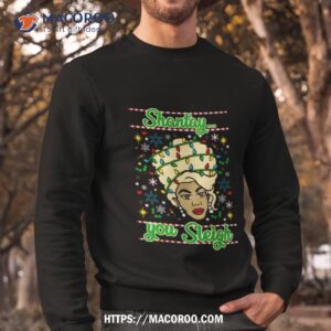 Shantay You Sleigh Drag Race Christmas S Sweatshirt