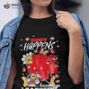Shift Happens Caffeine Nursejohnn 2023 T Shirt