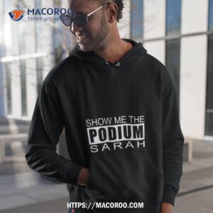 Show Me The Podium Sarah T Shirt