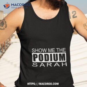 show me the podium sarah t shirt tank top 3