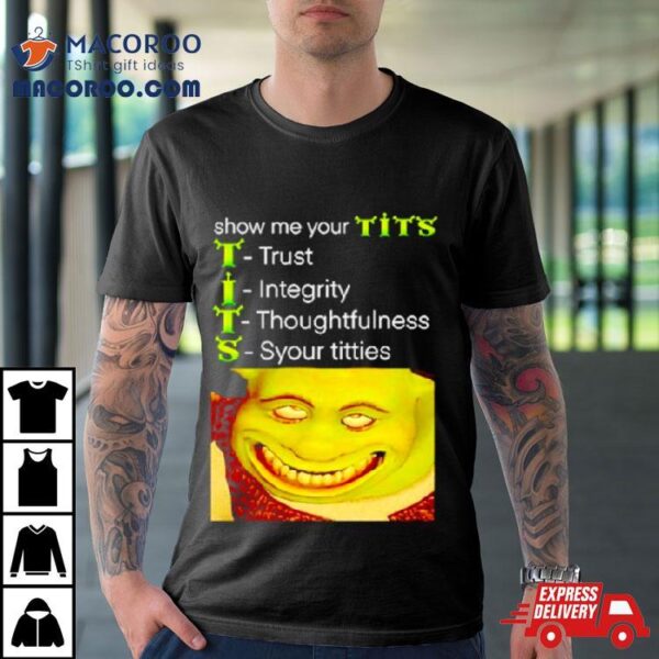 Show Me Your Tits Shrek Meme Shirt