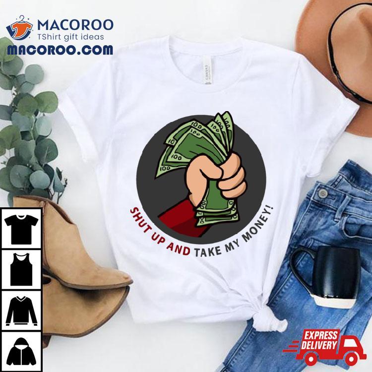 Shut Up And Take My Money Meme Greeting Card Shirt Shut Up And Take My Money Meme Greeting Card Shirt