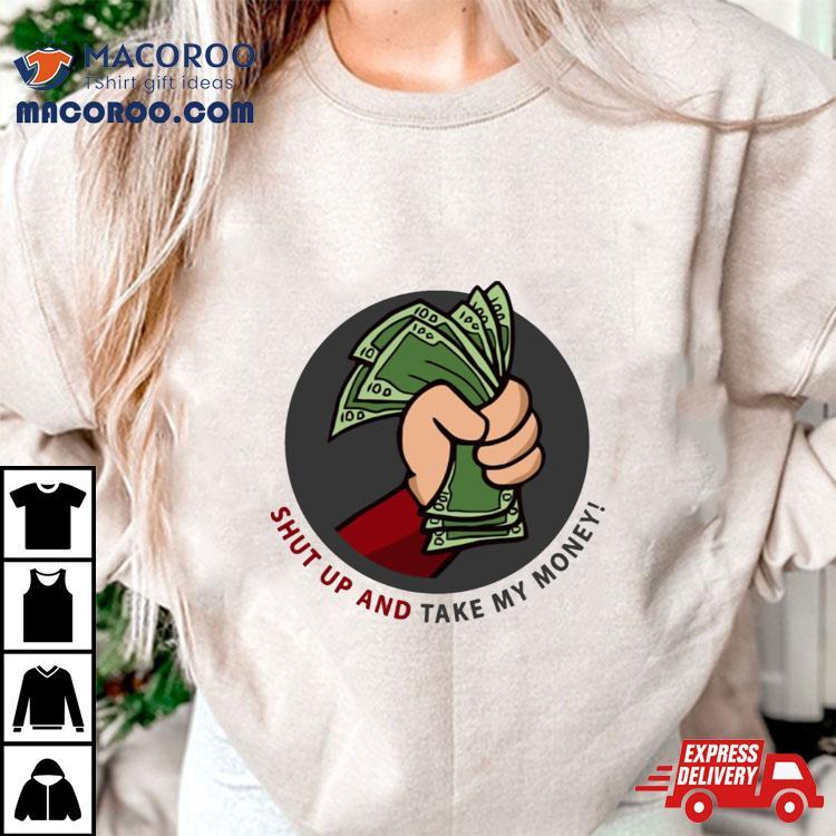 Shut Up And Take My Money Meme Greeting Card Shirt Shut Up And Take My Money Meme Greeting Card Shirt