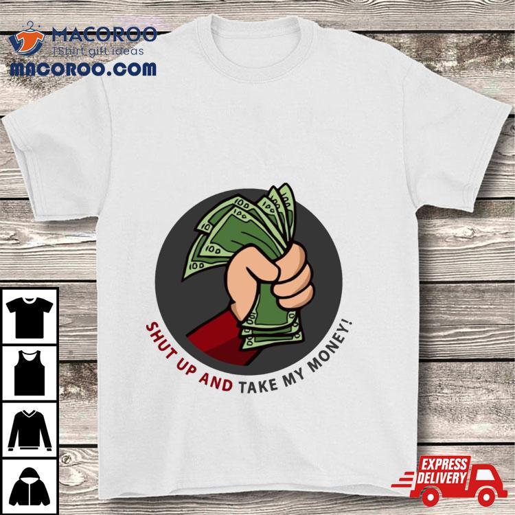 Shut Up And Take My Money Meme Greeting Card Shirt Shut Up And Take My Money Meme Greeting Card Shirt