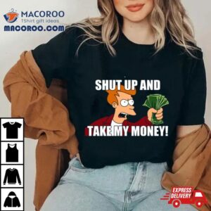 Shut Up And Take My Money Meme Unisex T Shirt