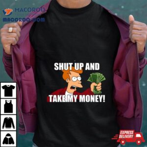 Shut Up And Take My Money Meme Unisex Tshirt