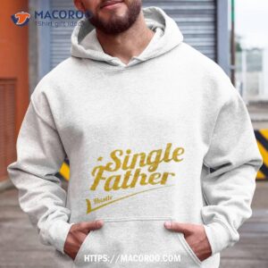 Single Father Hustle Shirt