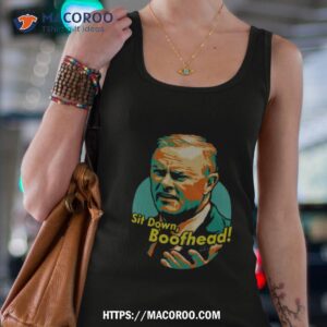 Sit Down Boofhead Funny Quote Anthony Albanese Shirt