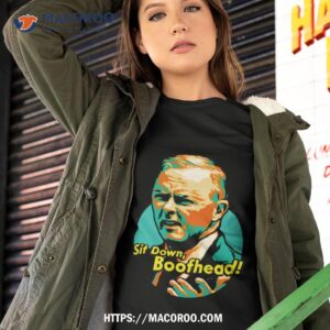 Sit Down Boofhead Funny Quote Anthony Albanese Shirt Sit Down Boofhead Funny Quote Anthony Albanese Shirt