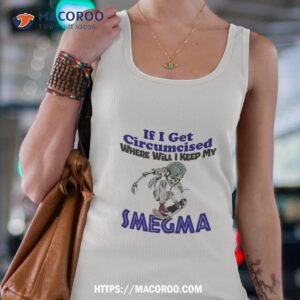 Skeleton If I Get Circumcised Where Will I Keep My Smegma T Shirt 1 skeleton if i get circumcised where will i keep my smegma t shirt tank top 4