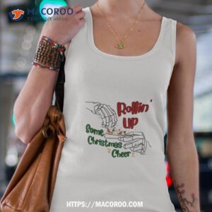Skeleton Rollin’ Up Some Christmas Cheer Shirt 2 Skeleton Rollin Up Some Christmas Cheer Tank Top 4