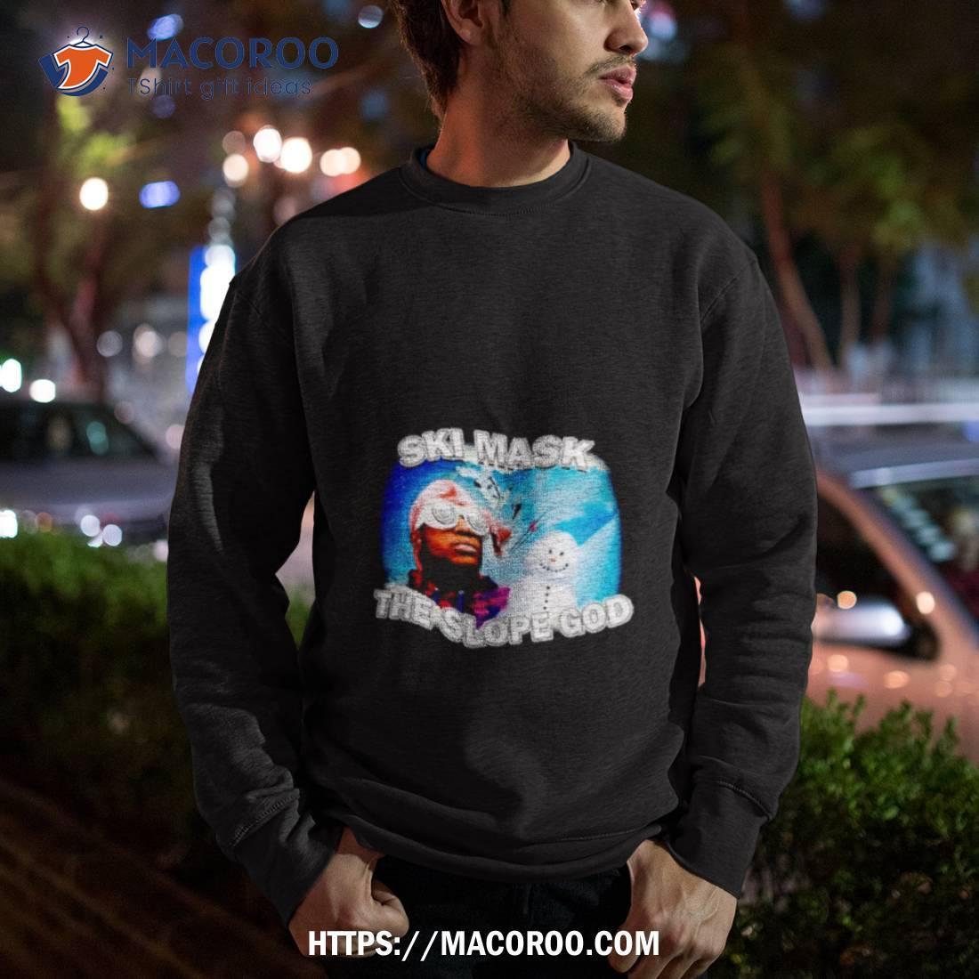 Ski Mask The Slope God Shirt Ski Mask The Slope God Shirt
