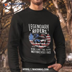 Skull Legendary Riders Estd 1992 Ride Like The Wind Motorcycle Race American Sweatshirt