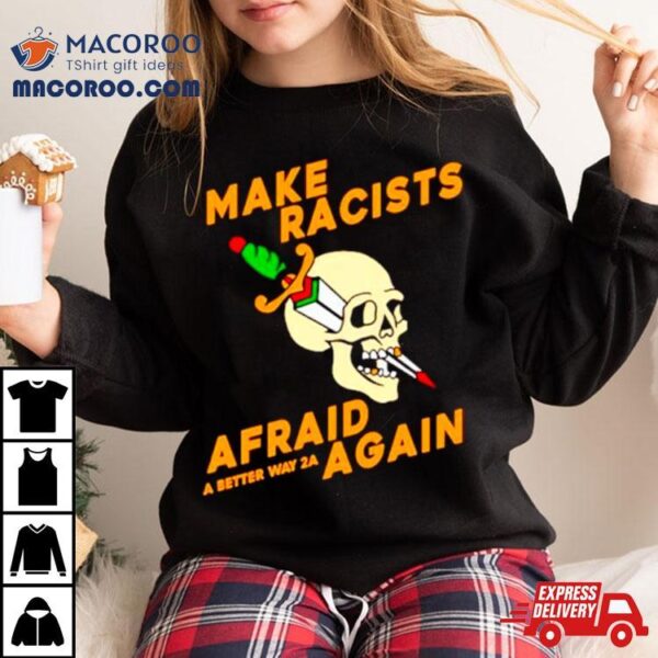 Skull Make Racists Afraid Again Shirt