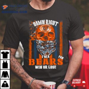 Skull Mask Damn Right I’m A Fan Chicago Bears Win Or Lose Usa Flag Shirt