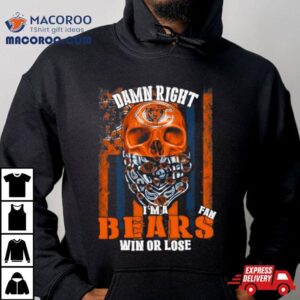 Skull Mask Damn Right I M A Fan Chicago Bears Win Or Lose Usa Flag Tshirt