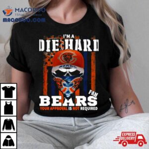 Skull Mask I M A Die Hard Fan Chicago Bears Your Approval Is Not Required Usa Flag Tshirt