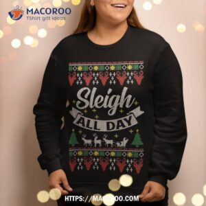 sleigh all day christmas holiday ugly sweatshirt sweatshirt 2