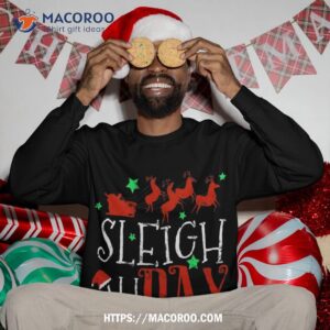 sleigh all day funny santa sled christmas sweatshirt sweatshirt 3
