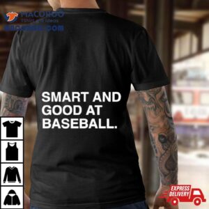 Smart And Good At Baseball Tshirt