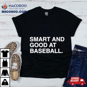 Smart And Good At Baseball Tshirt