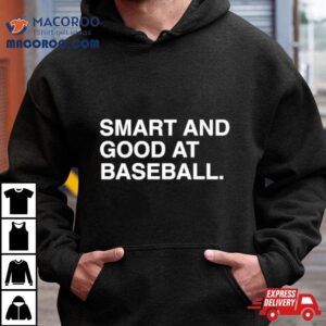 Smart And Good At Baseball Tshirt