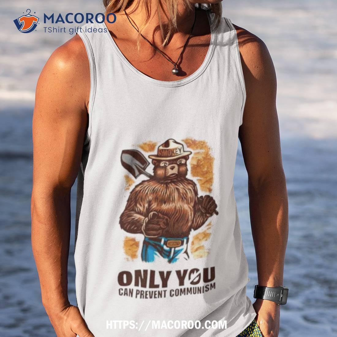 Smokey Bear Only You Can Prevent Communism Shirt Smokey Bear Only You Can Prevent Communism Shirt
