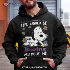 Snoopy And Woodstock Admit It Life Would Be Boring Without Me Shirt