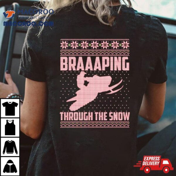 Snowmobile Braaaping Through The Snow Ugly Christmas Shirt