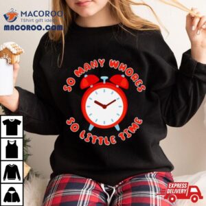 So Many Whores So Little Time Tshirt