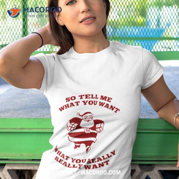 So Tell Me What You Want Vintage Shirt