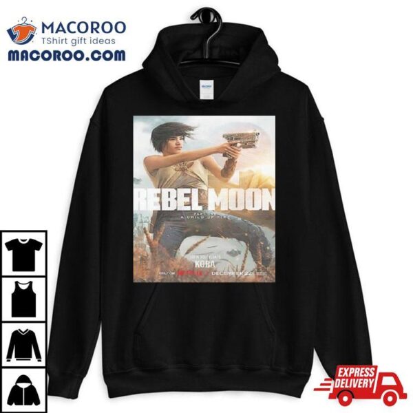 Sofia Boutella Is Kora In Rebel Moon Part 1 A Child Of Fire Shirt