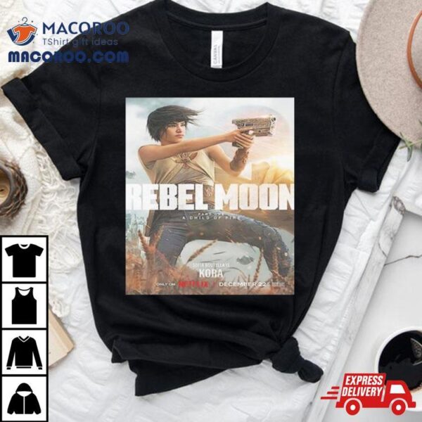 Sofia Boutella Is Kora In Rebel Moon Part 1 A Child Of Fire Shirt