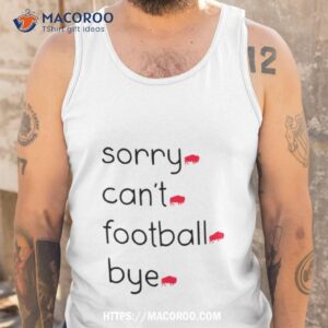 Sorry Can T Football Bye Buffalo Bills Tank Top