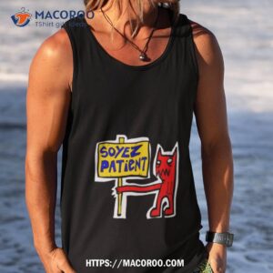 Soyez Patient Shirt 3 Soyez Patien Tank Top
