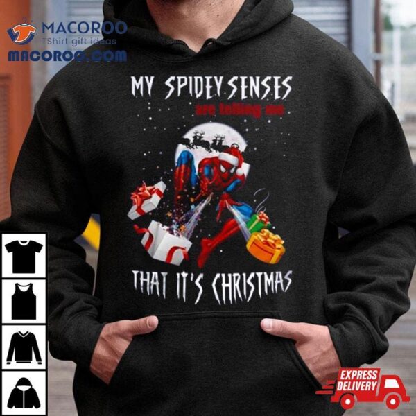 Spiderman My Spidey Senses Are Telling Me That It Is Christmas T Shirt