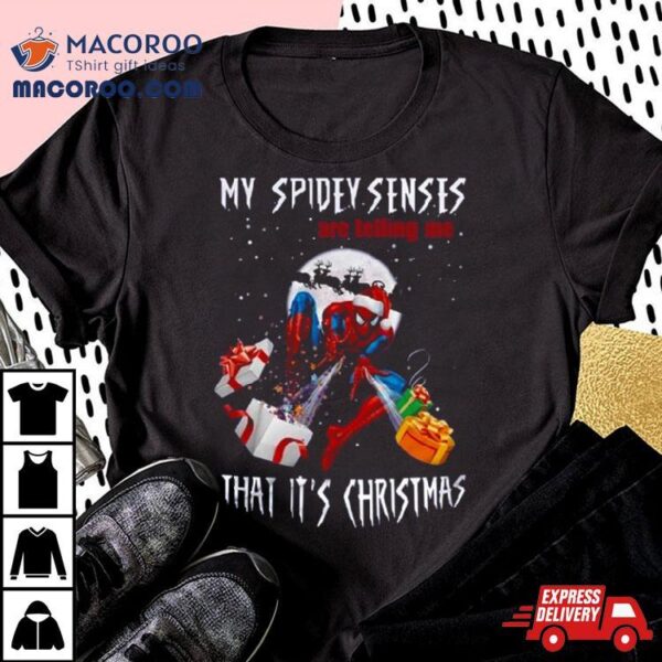 Spiderman My Spidey Senses Are Telling Me That It Is Christmas T Shirt