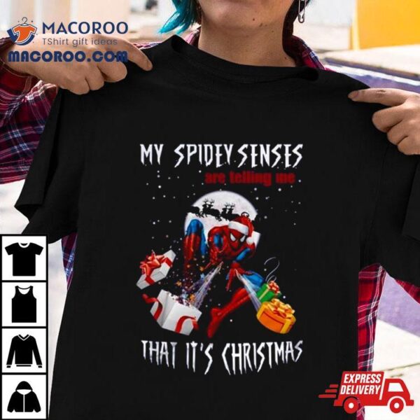 Spiderman My Spidey Senses Are Telling Me That It Is Christmas T Shirt