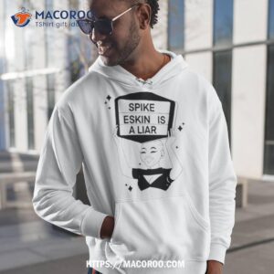 Spike Eskin Is A Liar Shirt
