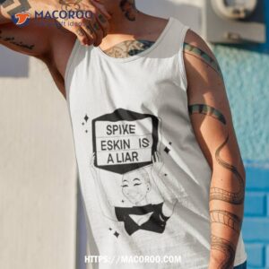 Spike Eskin Is A Liar Shirt 3 spike eskin is a liar shirt tank top 1